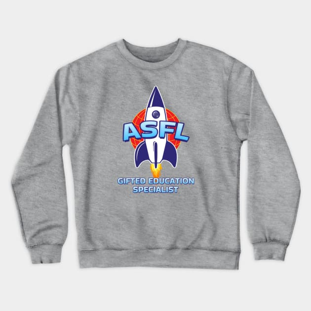 ASFL GIFTED EDUCATION SPECIALIST Crewneck Sweatshirt by Duds4Fun